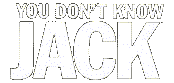 You Don't Know Jack